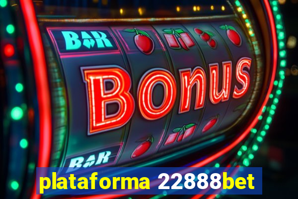 plataforma 22888bet